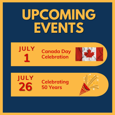 Events and Celebrations July 1 and July 26. Canada Day and 50 Year Celebration.